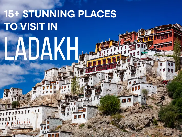 15+ Stunning Places to Visit in Ladakh – Lakes, Monasteries & More